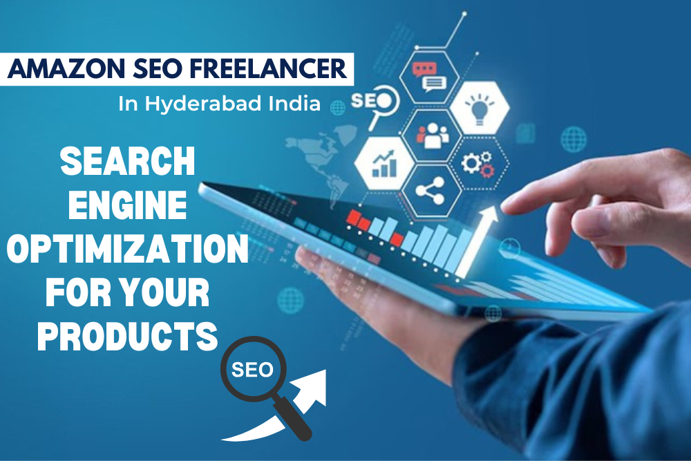 AMAZON SEO Freelancer In Hyderabad India – Search Engine Optimization For Your Products – SEO Optimization in Hyderabad